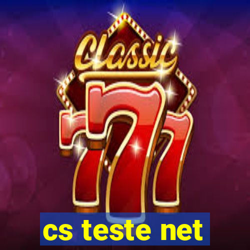 cs teste net